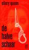 [Ellery Queen Detective 12] • De Halve Schaar